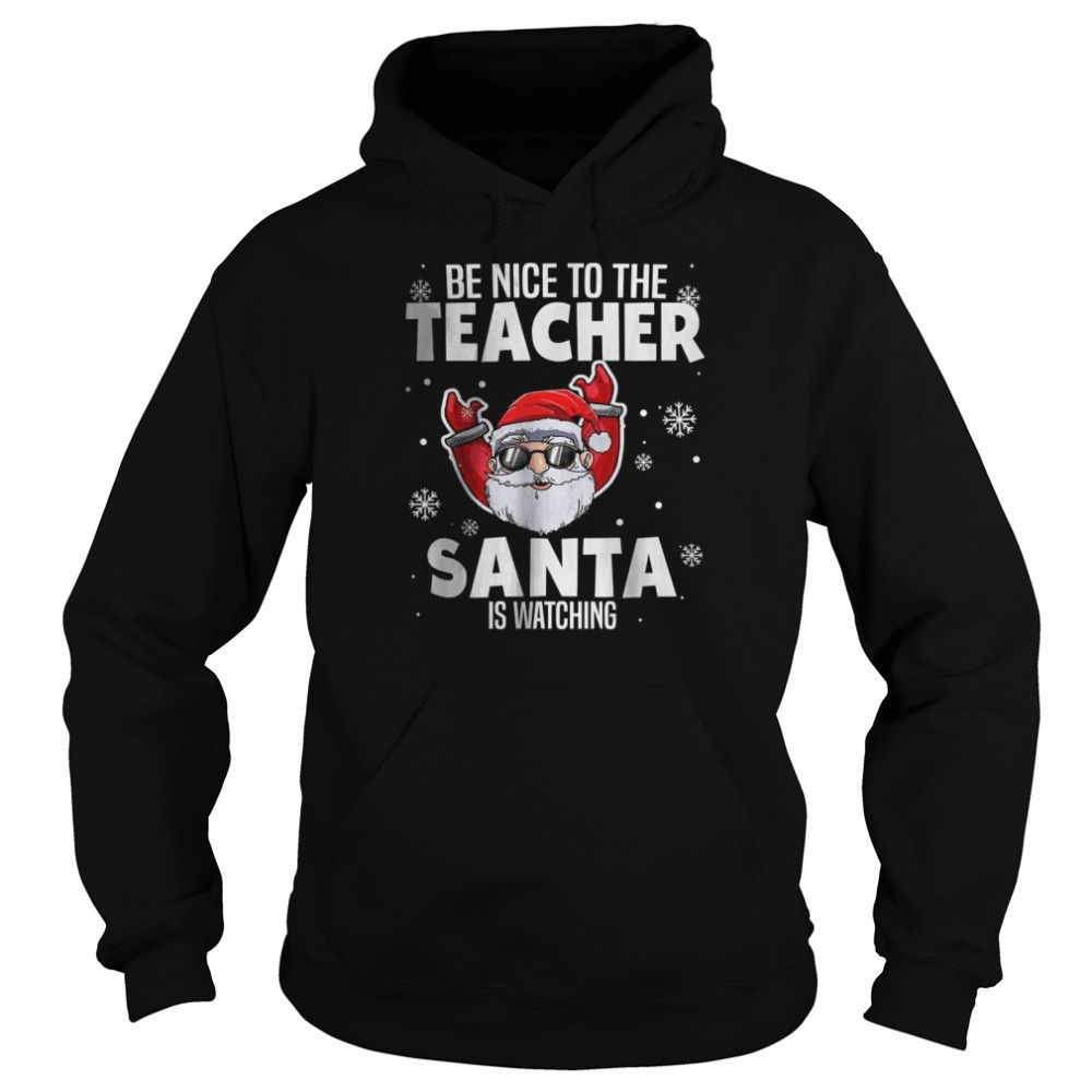 Be Nice To The Teacher Santa Is Watching Christmas Teacher Shirt