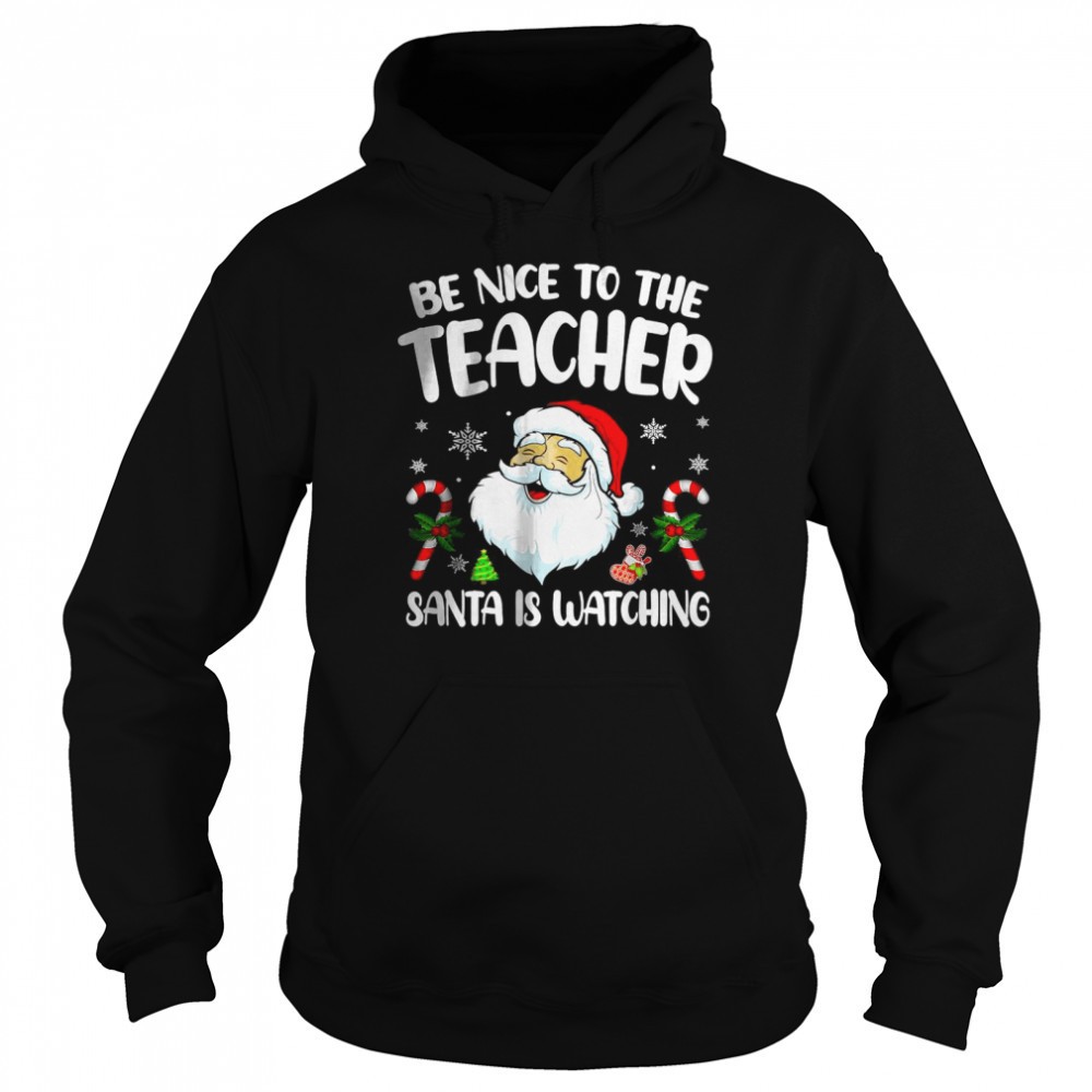 Be Nice To The Teacher Santa Is Watching Shirt For Christmas T-Shirt