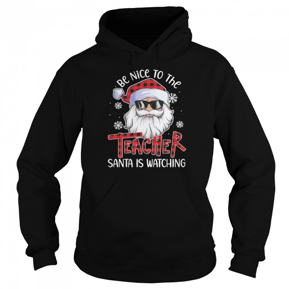 Be Nice To The Teacher Santa Is Watching Shirt