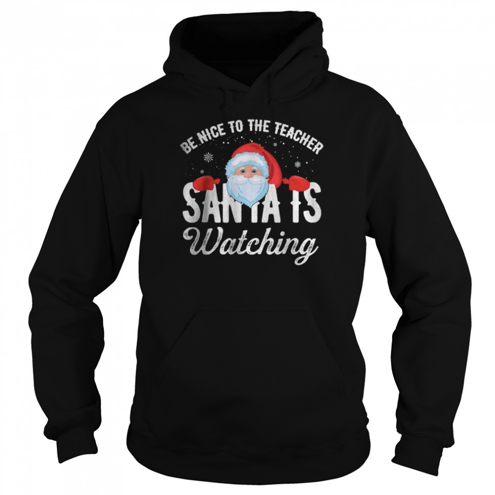 Be Nice To The Teacher Santa Is Watching T-Shirt