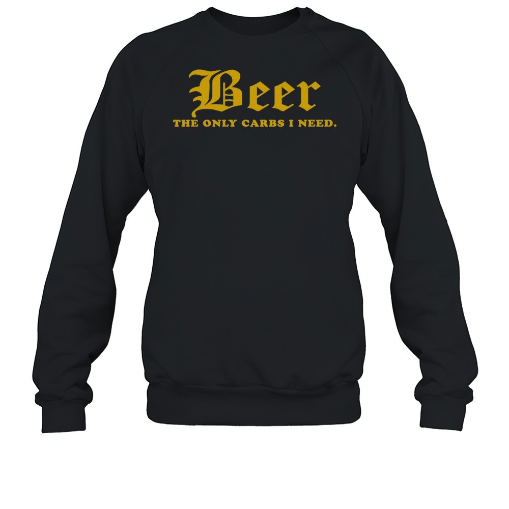 Beer The Only Carbs I Need T-shirt
