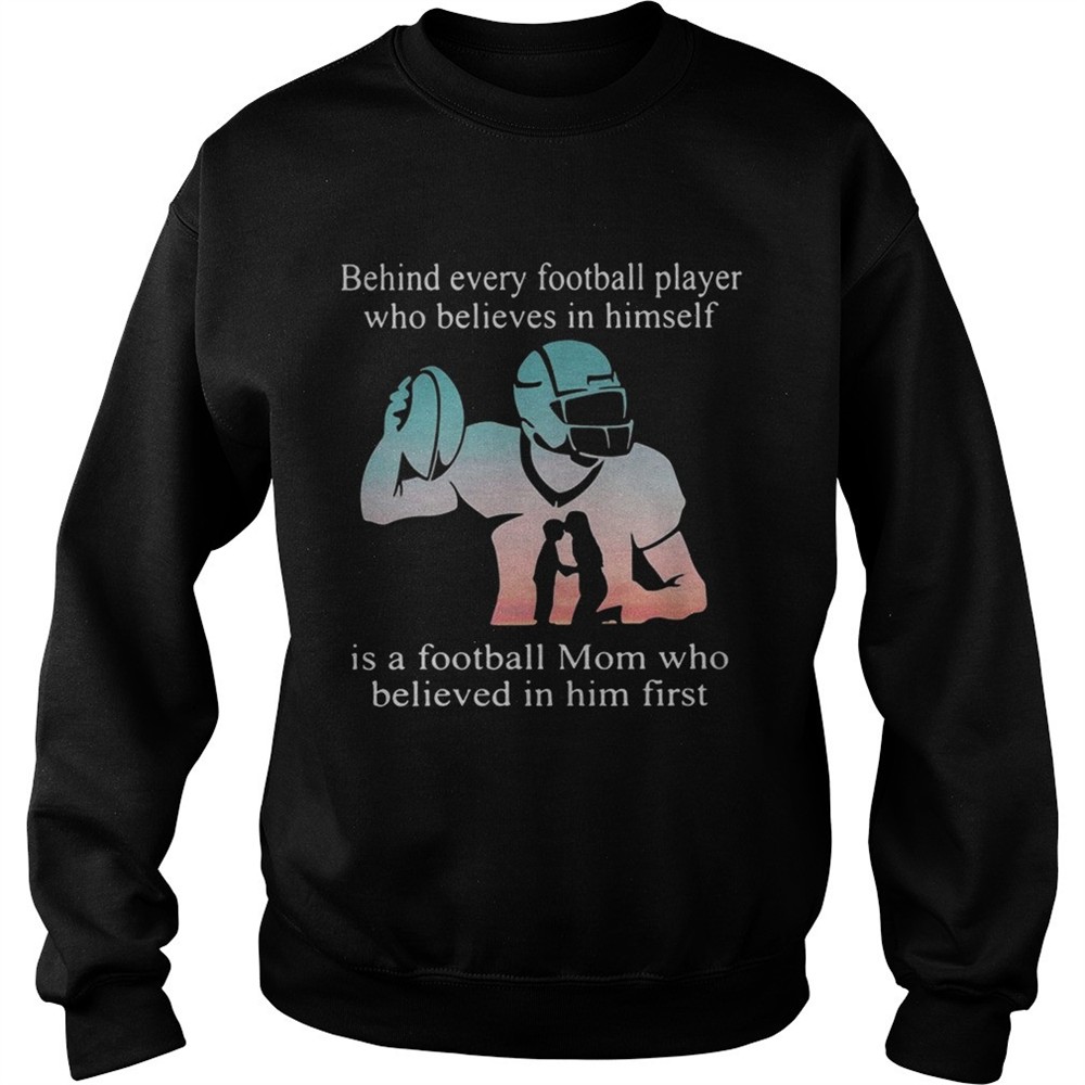 behind-every-football-player-who-believes-in-himself-is-a-football-mom-tshirt-spyjjwul Behind every football player who believes in himself is a football mom tshirt