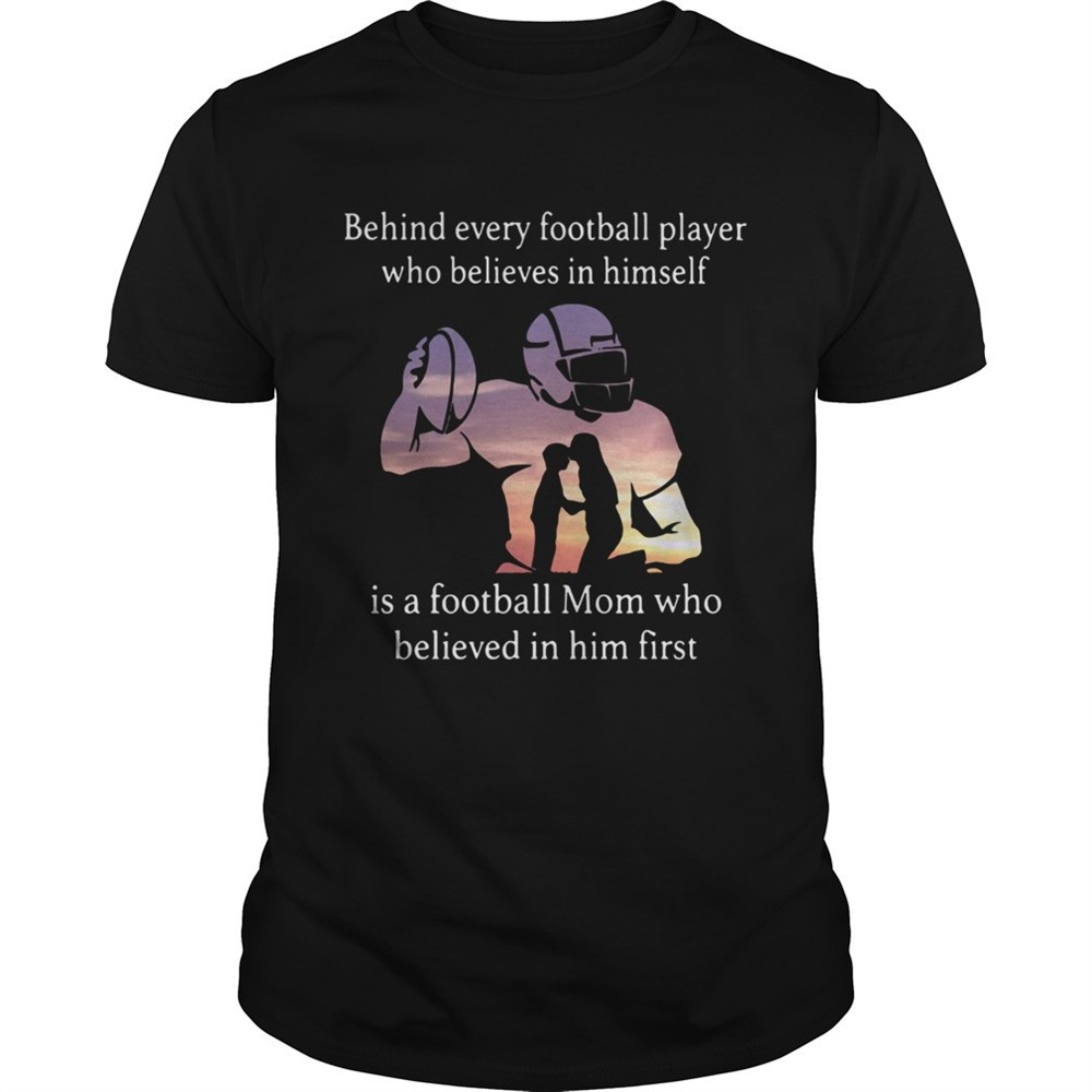 behind-every-football-player-who-believes-in-himself-is-a-football-shirt-r67jqd8j Behind every football player who believes in himself is a football shirt