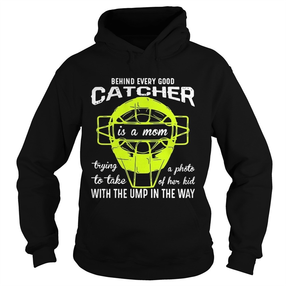 behind-every-good-catcher-is-a-mom-with-the-ump-in-the-way-shirt-czb9q6g4 Behind every good catcher is a mom with the ump in the way shirt
