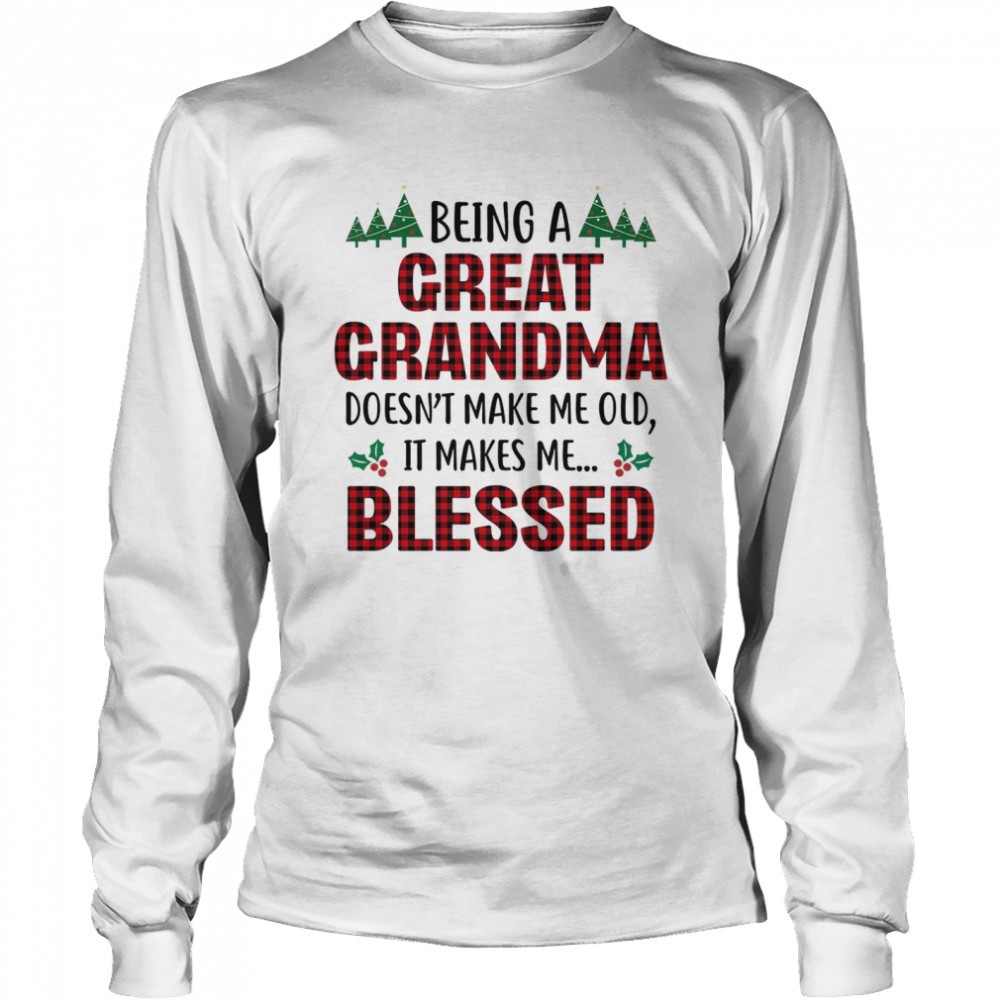 being-a-great-grandma-doesnt-make-me-old-it-takes-me-blessed-shirt-qnuln5g0 Being a great grandma doesnt make me old it takes me blessed shirt