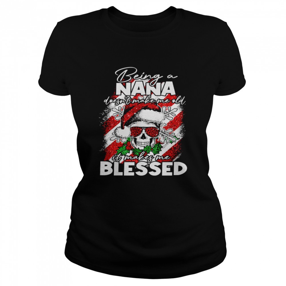 being-a-nana-doesnt-make-me-old-it-makes-me-blessed-shirt-817fbnry Being a nana doesnt make me old it makes me blessed shirt