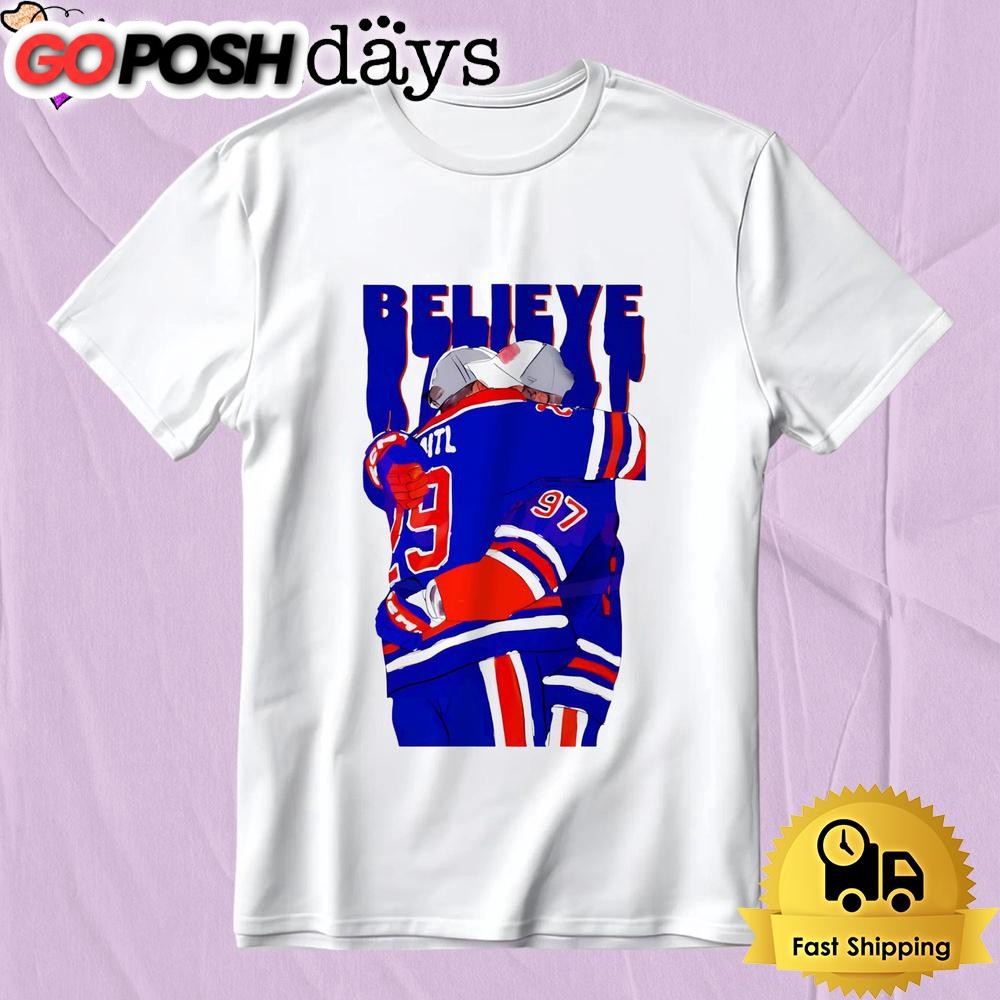 Believe Edmonton Oilers Connor Mcdavid Leon Draisaitl T Shirt