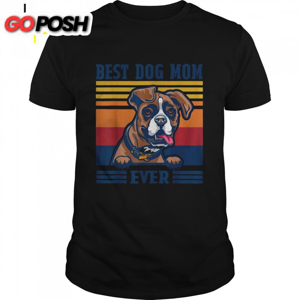 Best Boxer Mom Ever Dog Mom Mothers Day Shirt