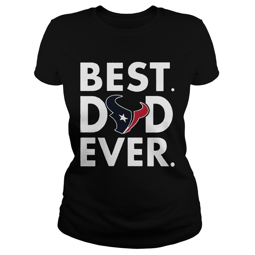 Best Dad Ever Houston Texans Fathers Day Shirt