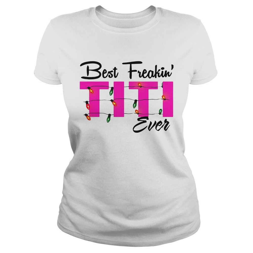 best-freakin-titi-ever-christmas-shirt-24ofa52q Best Freakin Titi Ever Christmas shirt
