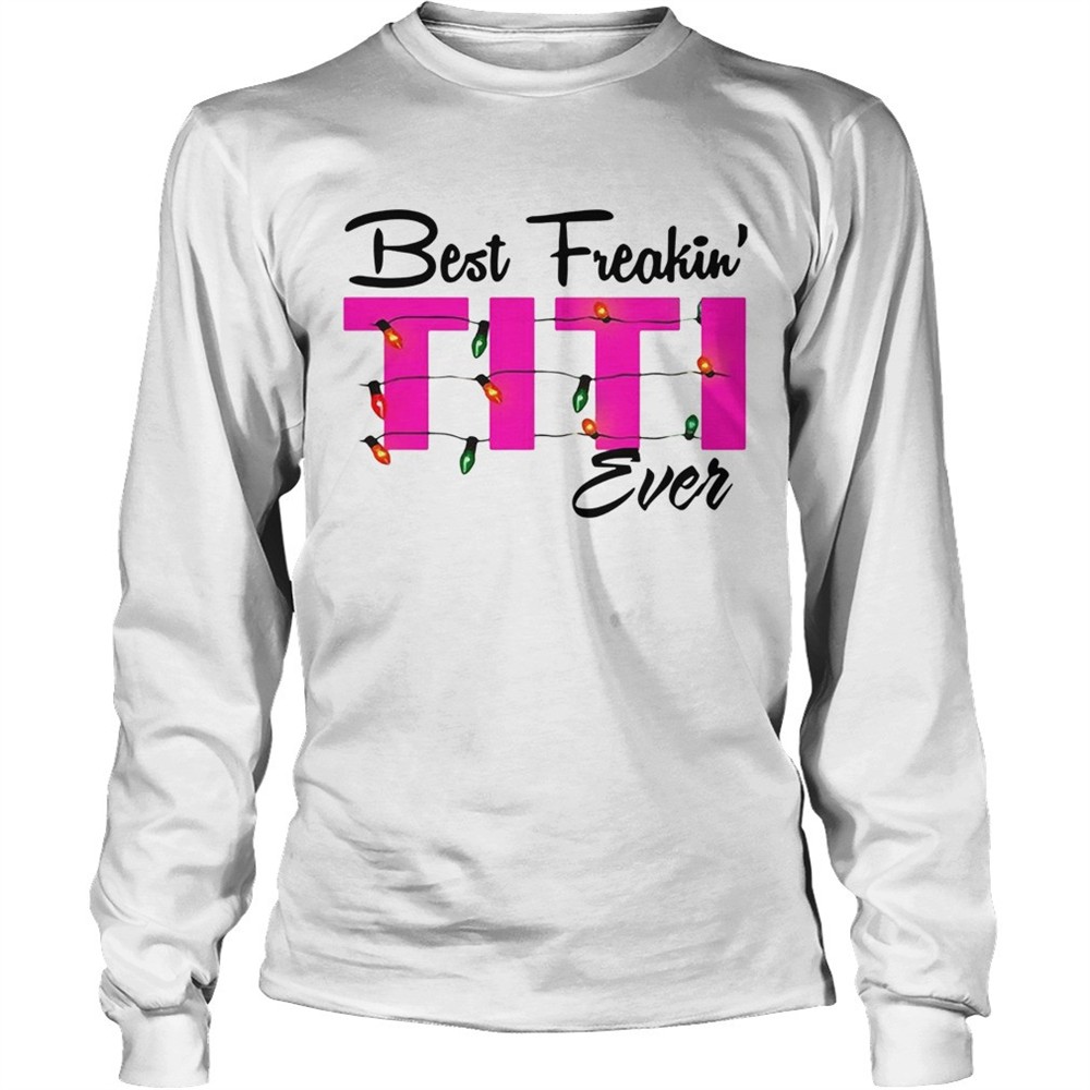 best-freakin-titi-ever-christmas-shirt-24ofa52q Best Freakin Titi Ever Christmas shirt