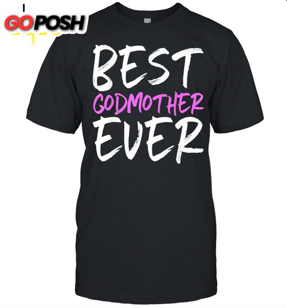 Best Godmother Ever Mothers Day Shirt