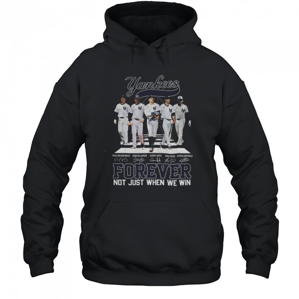 Big 5 New York Yankees MLB Baseball Forever Not Just When We Win signatures shirt