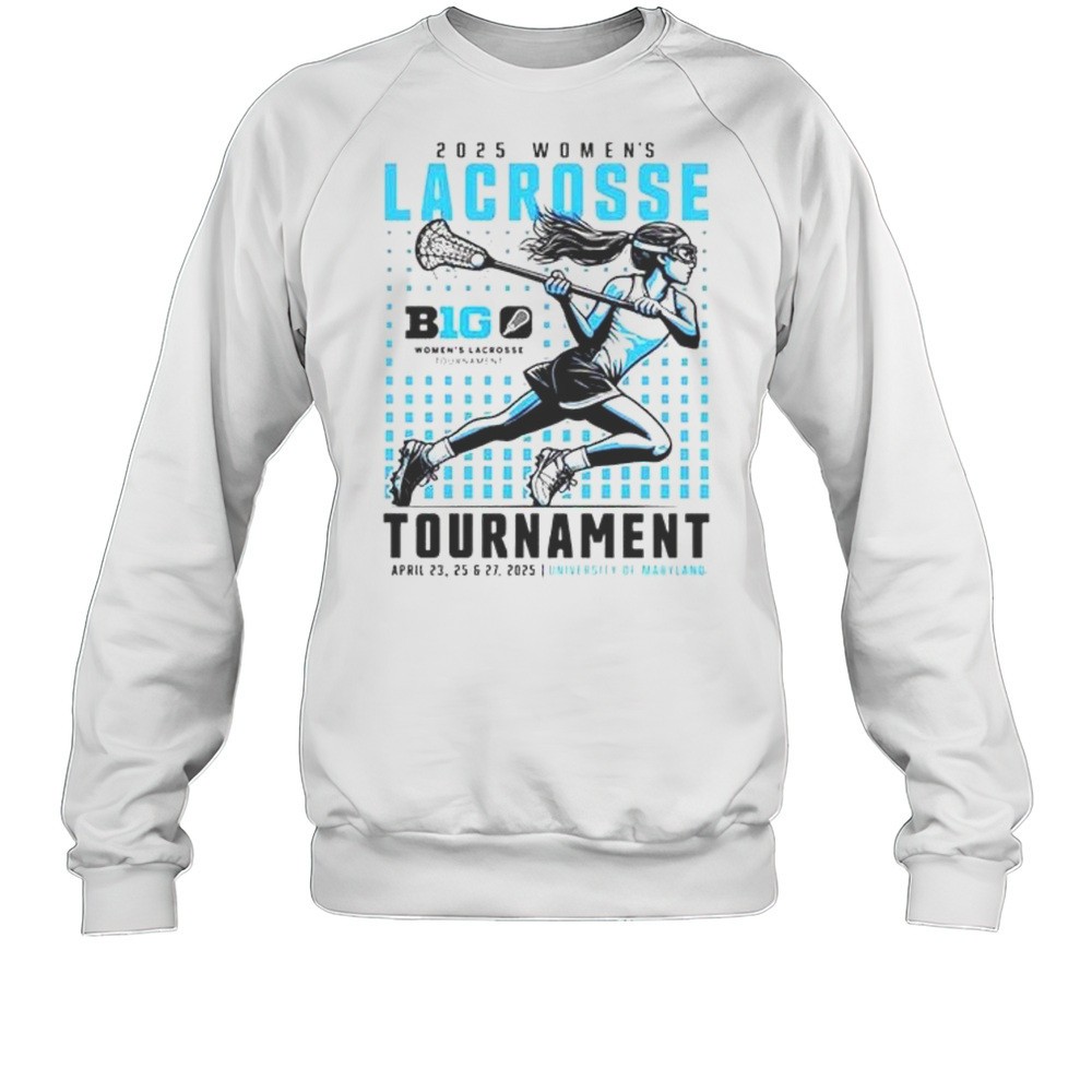 Big Ten 2025 Womens Lacrosse Tournament University Of Maryland Shirt