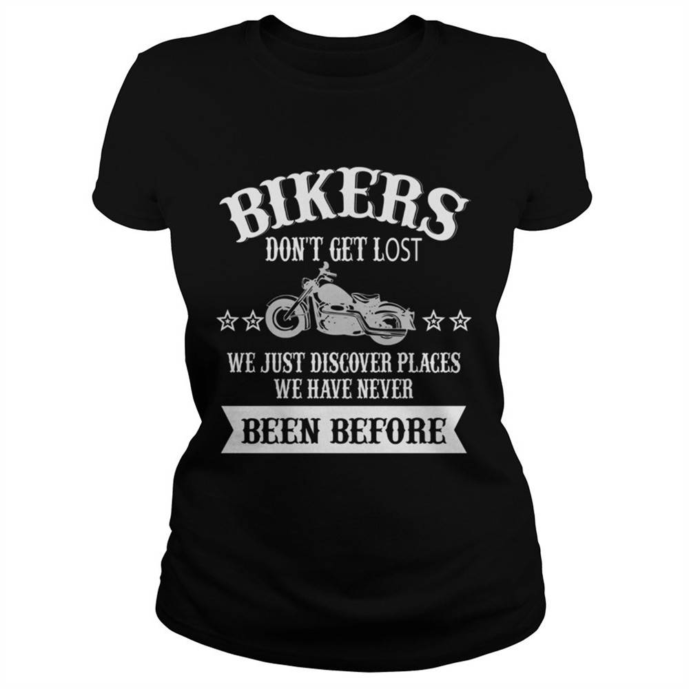 bikers-dont-get-lost-we-just-discover-places-we-have-never-been-before-tshirt-bjijyfun Bikers Dont Get Lost We Just Discover Places We Have Never Been Before TShirt