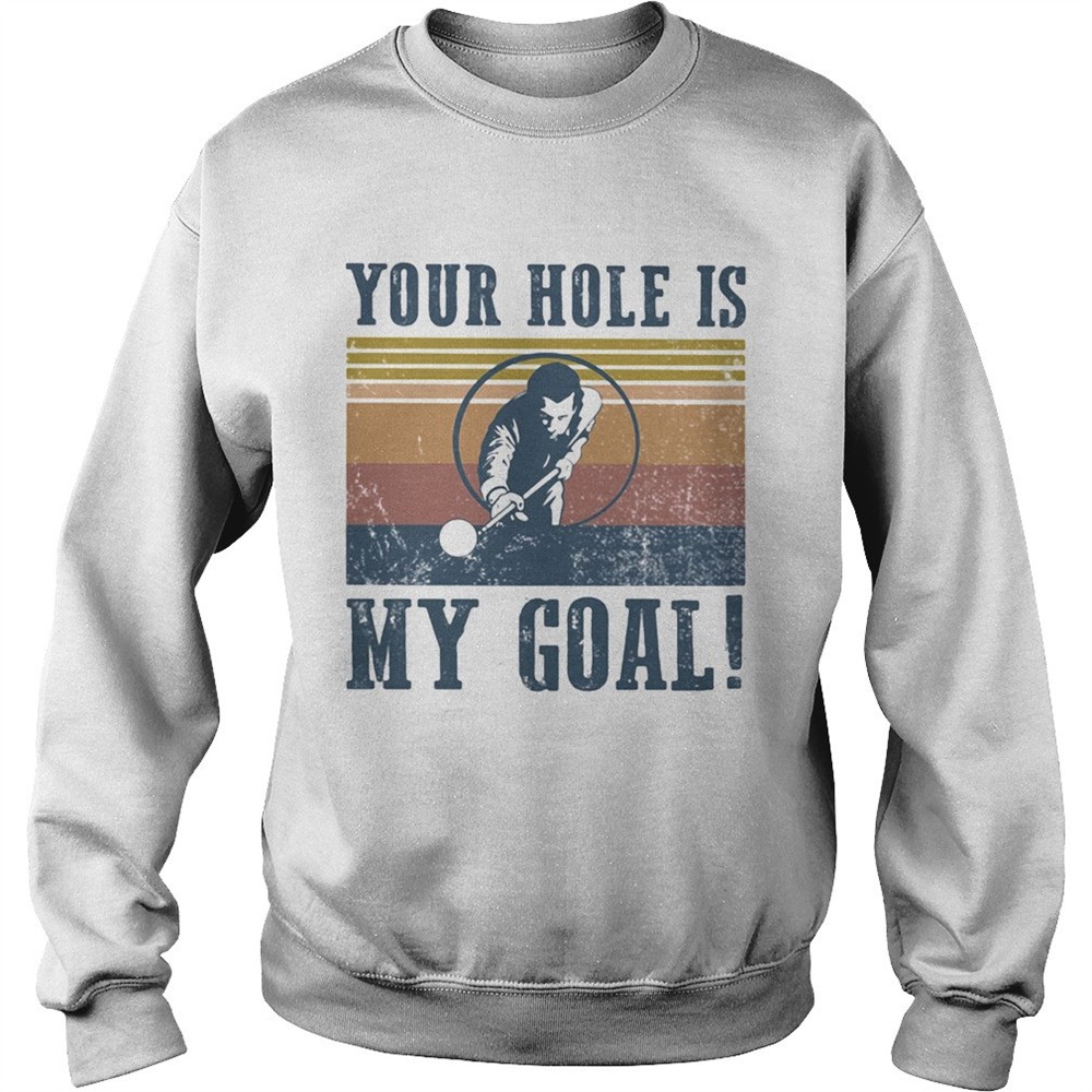 Billars your hole is my goal vintage retro shirt