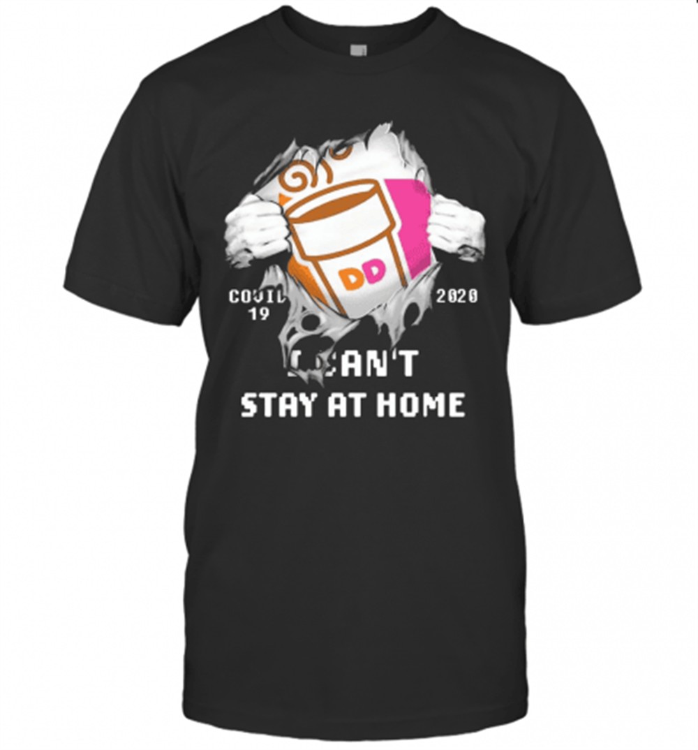 blood-inside-me-dunkin-donuts-covid-19-2020-i-cant-stay-at-home-t-shirt-3r8xpybr Blood Inside Me Dunkin Donuts COVID 19 2020 I CanT Stay At Home T-Shirt