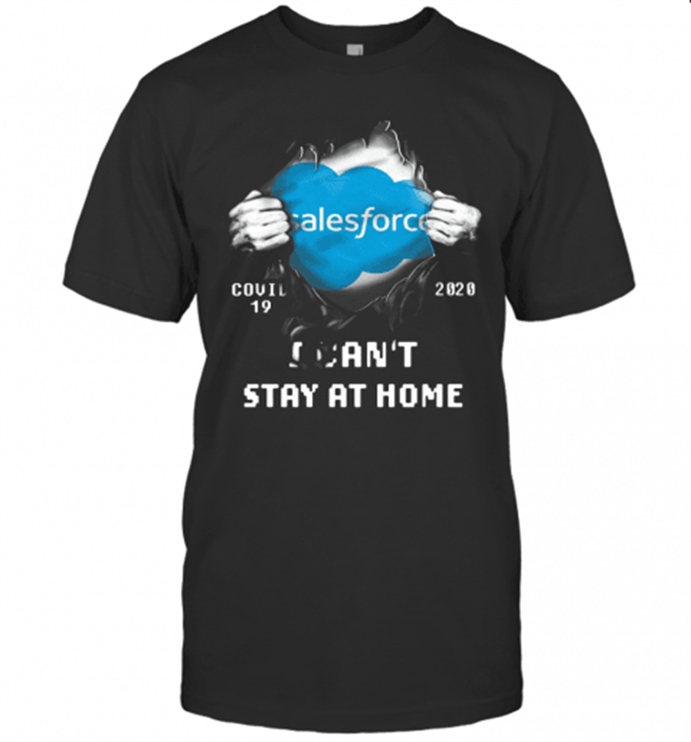blood-inside-me-salesforce-covid-19-2020-i-cant-stay-at-home-t-shirt-6itjl6km Blood Inside Me Salesforce Covid 19 2020 I CanT Stay At Home T-Shirt