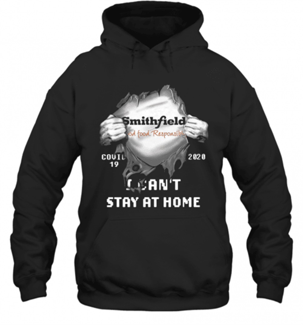 Blood Inside Me Smithfield Foods Covid 19 2020 I CanT Stay At Home T-Shirt