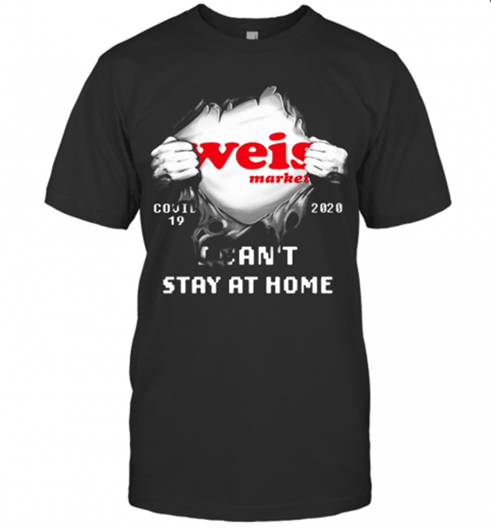 blood-inside-weis-market-covid-19-2020-i-cant-stay-at-home-t-shirt-ftt9en60 Blood Inside Weis Market Covid 19 2020 I CanT Stay At Home T-Shirt