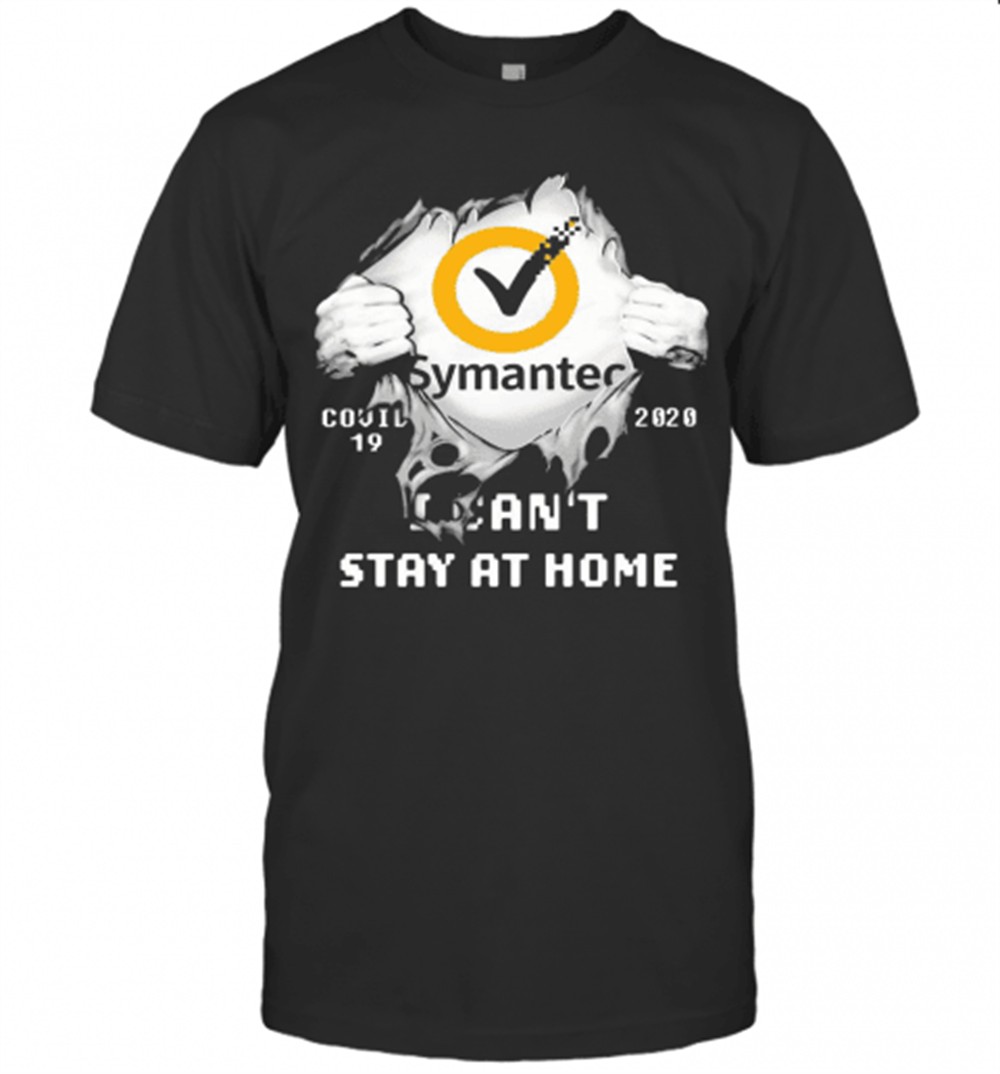Blood Insides Symantec Covid 19 2020 I CanT Stay At Home T-Shirt