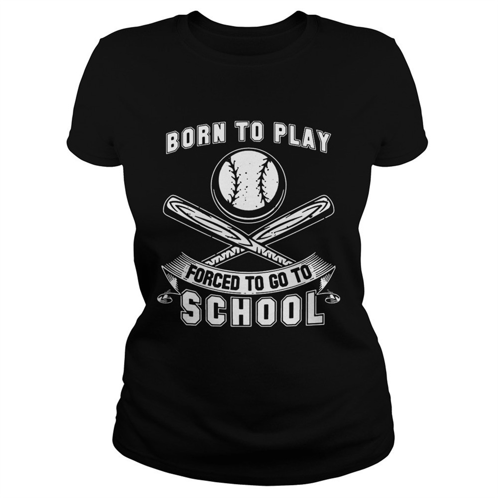 born-to-play-baseball-forced-to-go-to-school-tshirt-mlr22i6x Born To Play Baseball Forced To Go To School tShirt