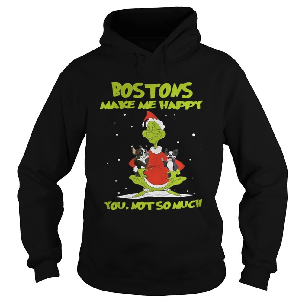 Bostons Make Me Happy You Not So Much Shirt