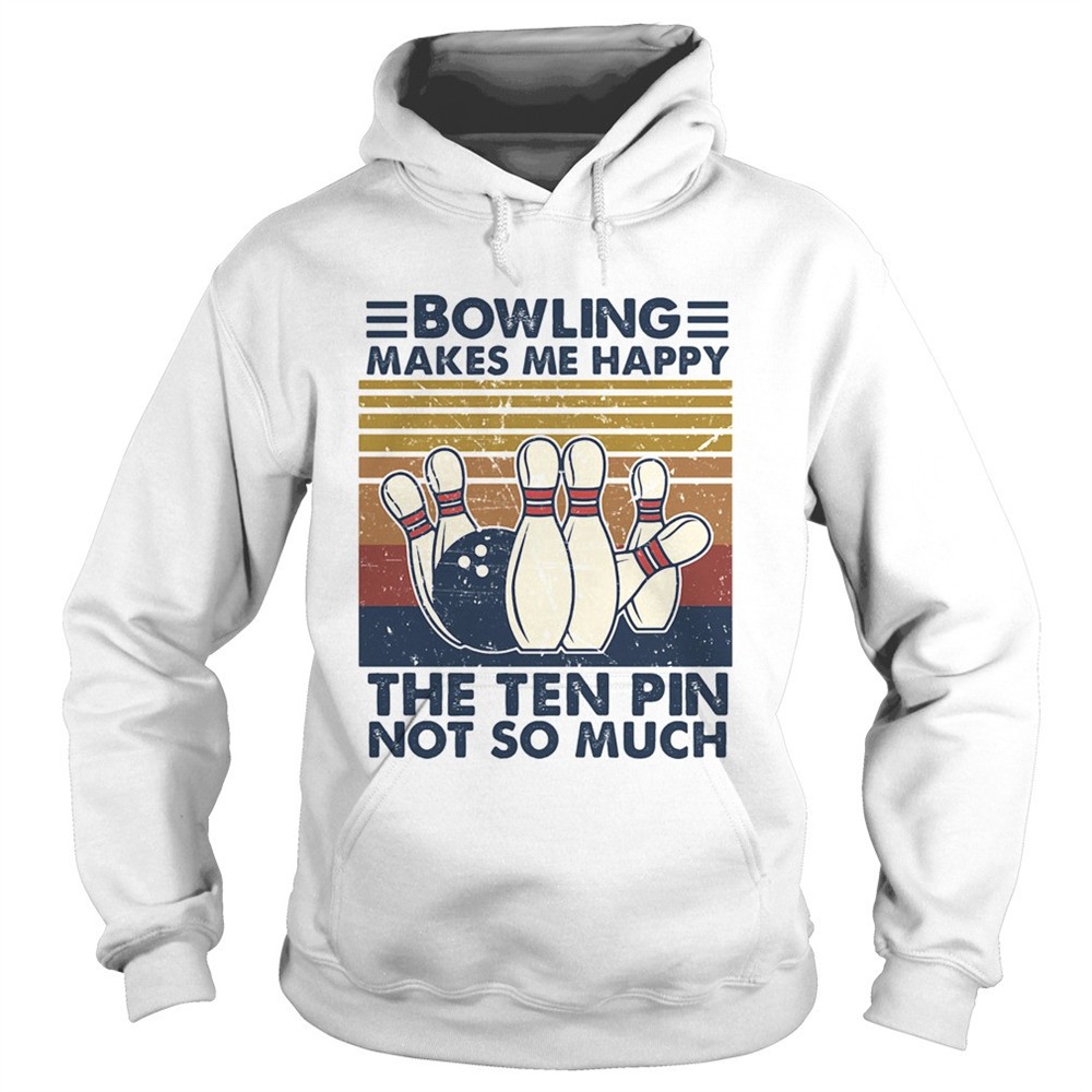 bowling-makes-me-happy-the-ten-pin-not-so-much-vintage-shirt-2mrmdjdz Bowling Makes Me Happy The Ten Pin Not So Much Vintage shirt