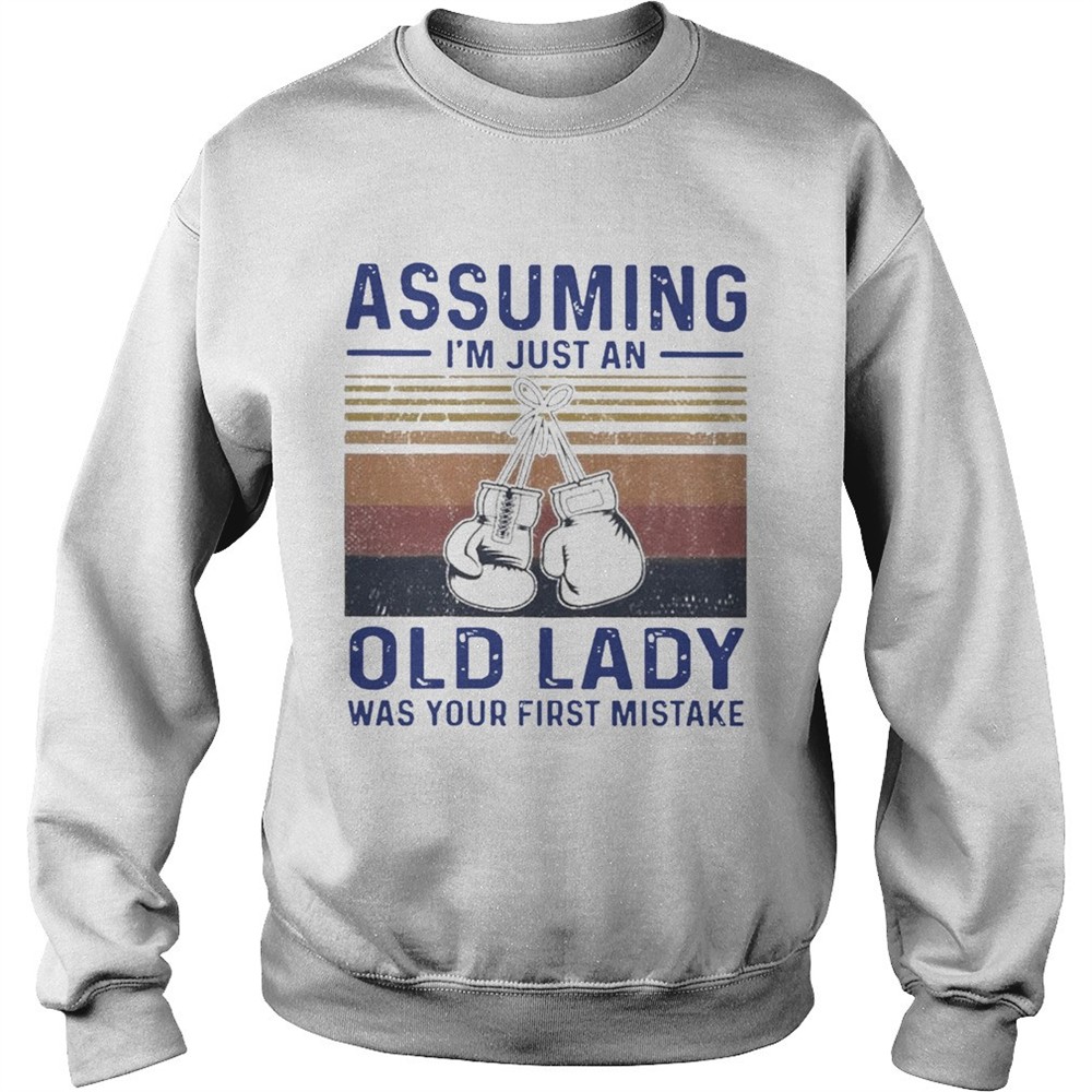 Boxing Gloves Assuming Im Just An Old Lady Was Your First Mistake Vintage shirt