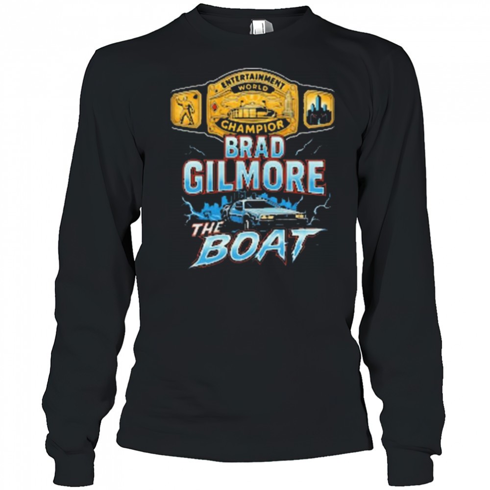 brad-gilmore-the-boat-entertainment-world-champion-of-the-future-t-shirt-o46sgxvs Brad Gilmore The Boat Entertainment World Champion Of The Future t-shirt
