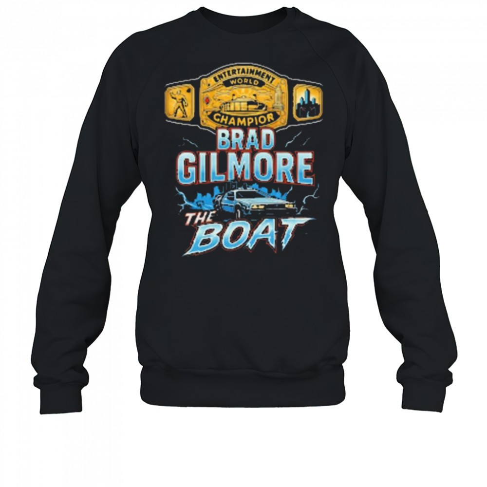 brad-gilmore-the-boat-entertainment-world-champion-of-the-future-t-shirt-o46sgxvs Brad Gilmore The Boat Entertainment World Champion Of The Future t-shirt