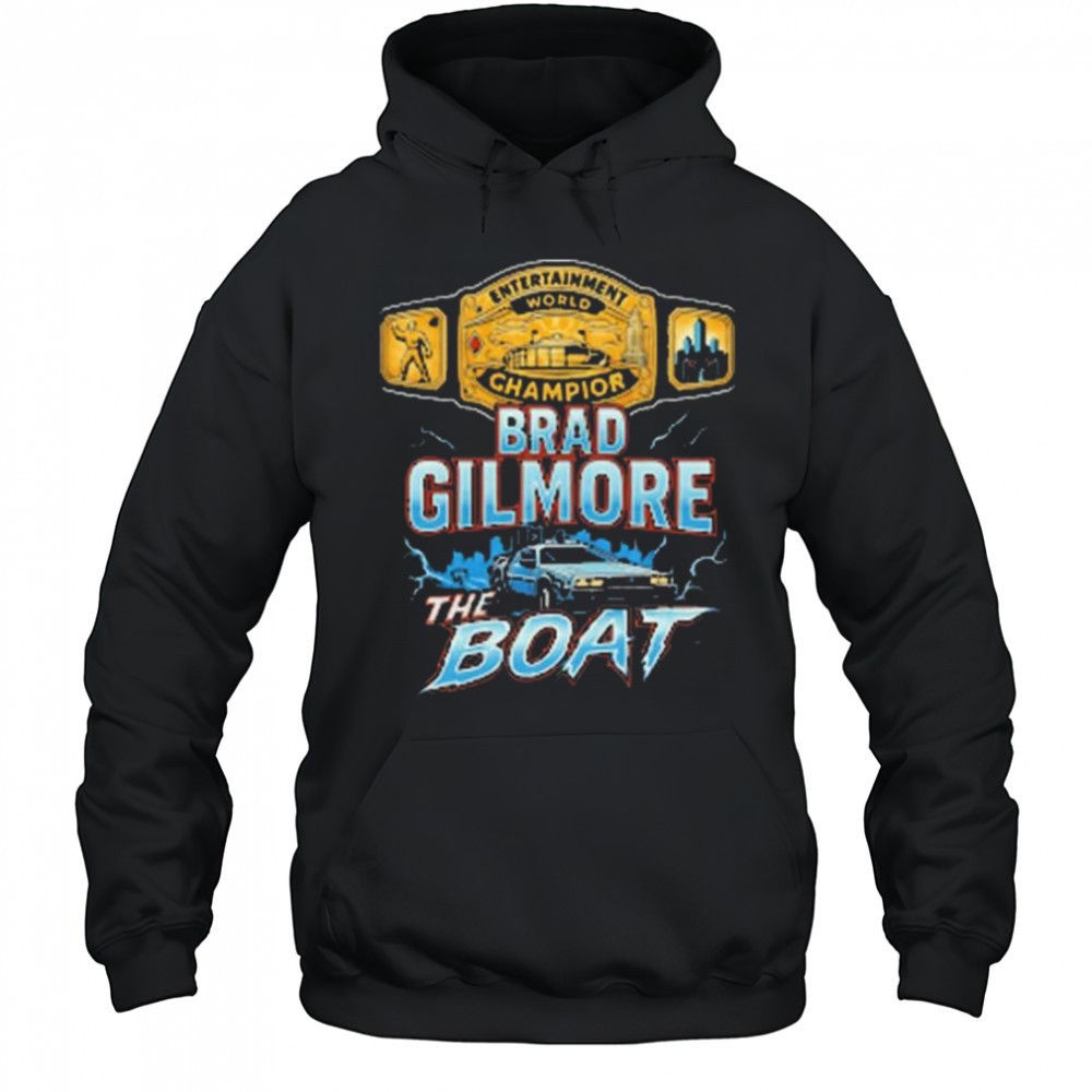 Brad Gilmore The Boat Entertainment World Champion Of The Future t-shirt