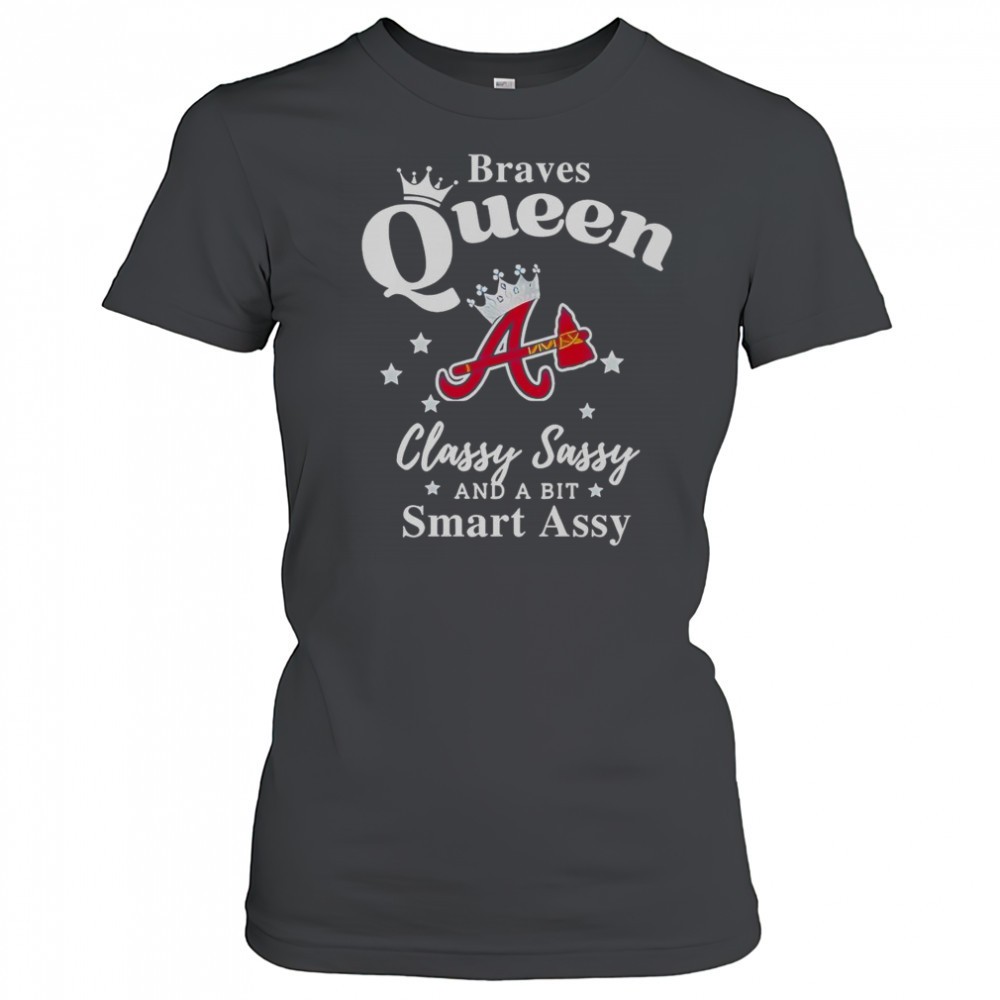 braves-queen-classy-sassy-and-a-bit-smart-assy-logo-t-shirt-ptob3lns Braves Queen Classy Sassy And A Bit Smart Assy Logo T-Shirt