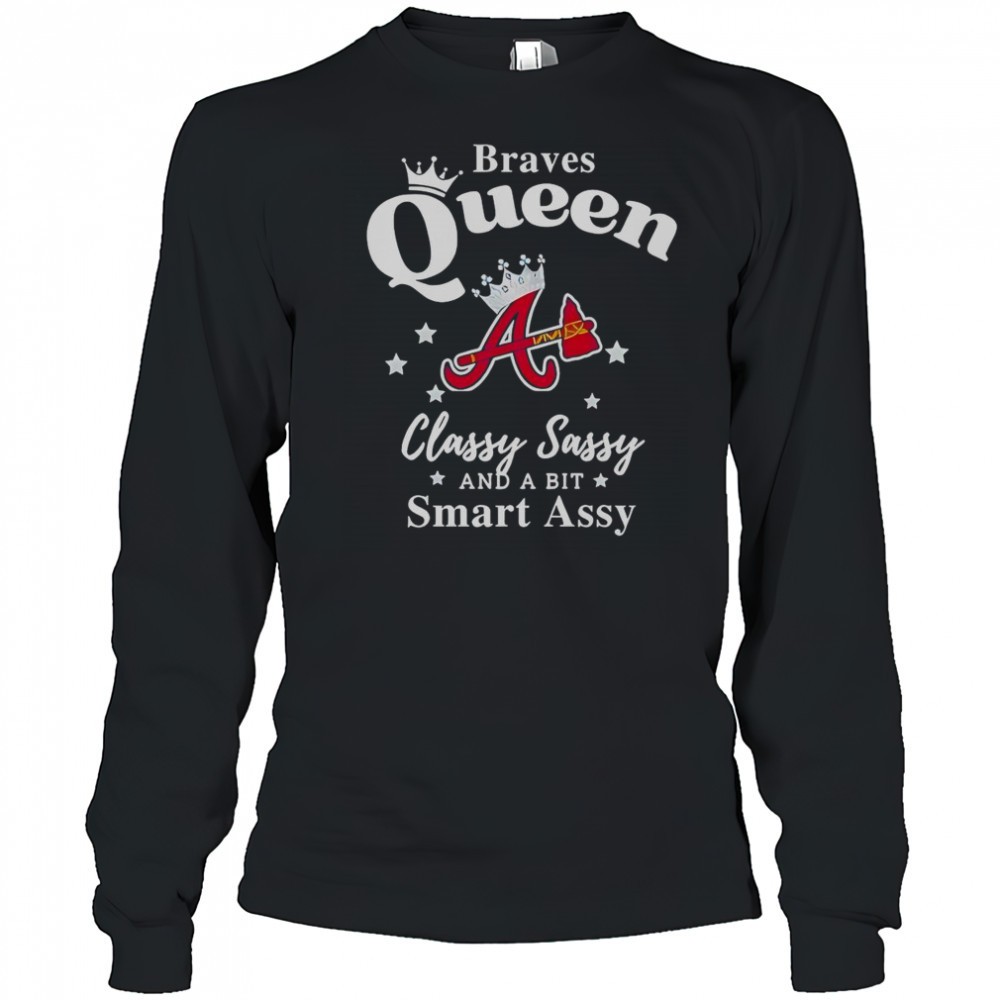 braves-queen-classy-sassy-and-a-bit-smart-assy-logo-t-shirt-ptob3lns Braves Queen Classy Sassy And A Bit Smart Assy Logo T-Shirt