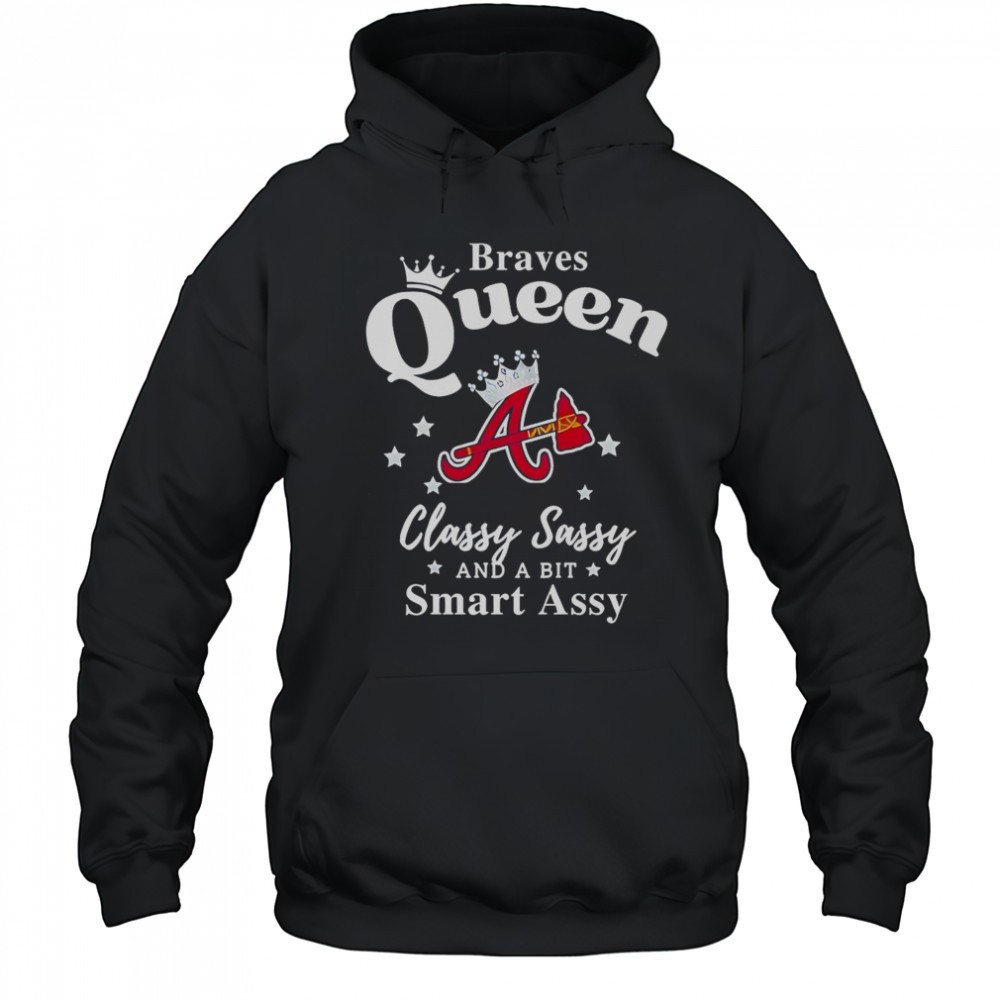 Braves Queen Classy Sassy And A Bit Smart Assy Logo T-Shirt