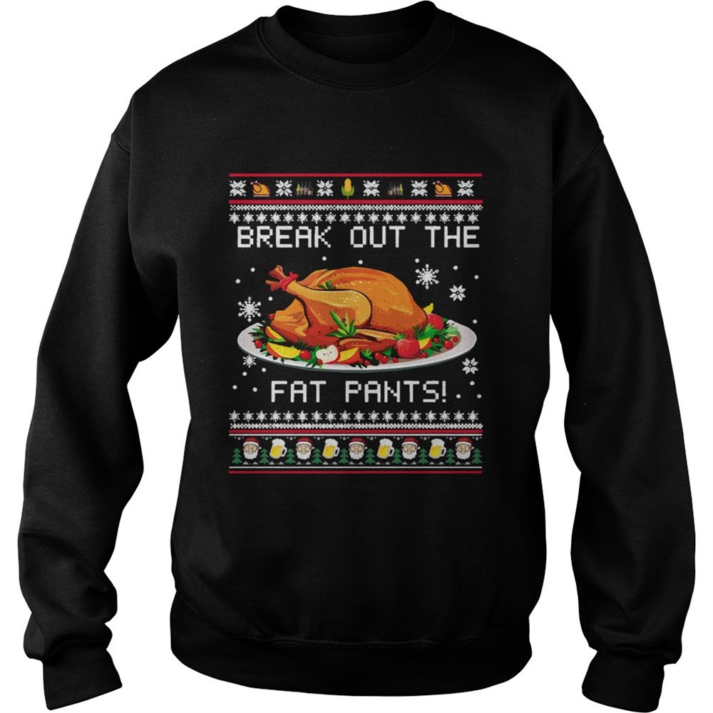 Break Out The Fat Pants Ugly Christmas shirt