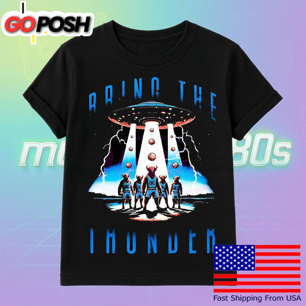 Bring The Thunder Ufo Okc Basketball T Shirt