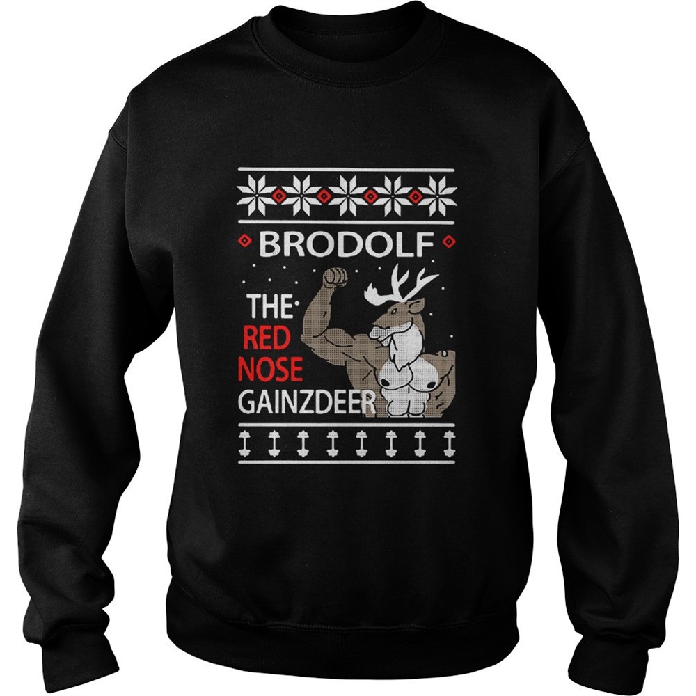 Brodolf The Rednosed Gainz Deer Ugly Christmas shirt