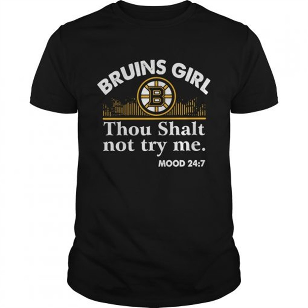 bruins-girl-thou-shalt-not-try-me-mood-24-7-shirt-yf4bnnq0 Bruins girl thou shalt not try me mood 24 7 shirt