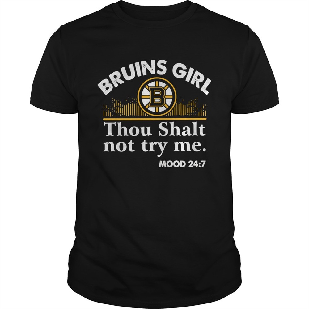 bruins-girl-thou-shalt-not-try-me-mood-24-7-shirt-yf4bnnq0 Bruins girl thou shalt not try me mood 24 7 shirt