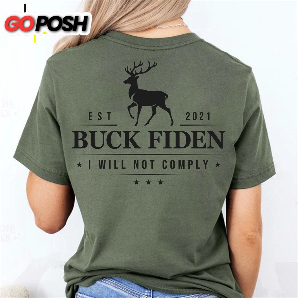 Buck Fiden I Will Not Comply Shirt Anti Biden Tees Gift for Dad, Birthday Gift