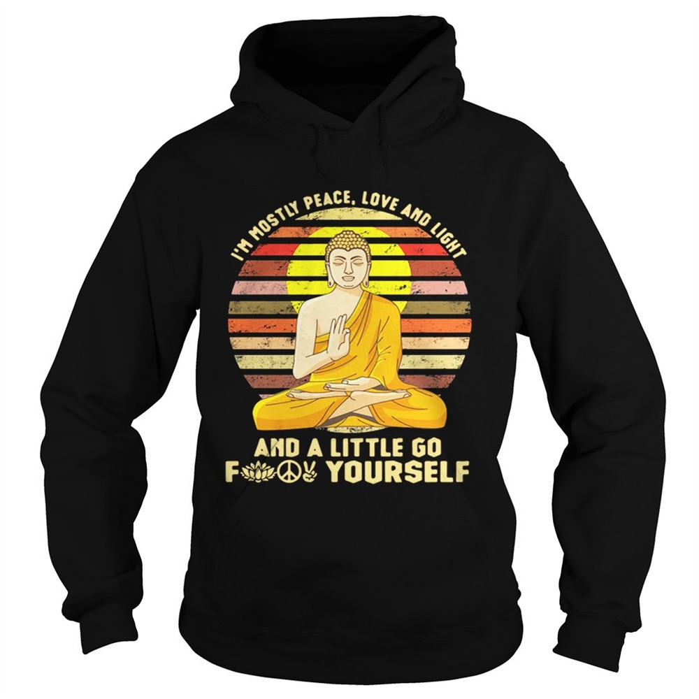 buddha-im-mostly-peace-love-and-light-and-a-little-go-fuck-yourself-retro-shirt-jx34icpd Buddha Im mostly peace love and light and a little go fuck yourself retro shirt