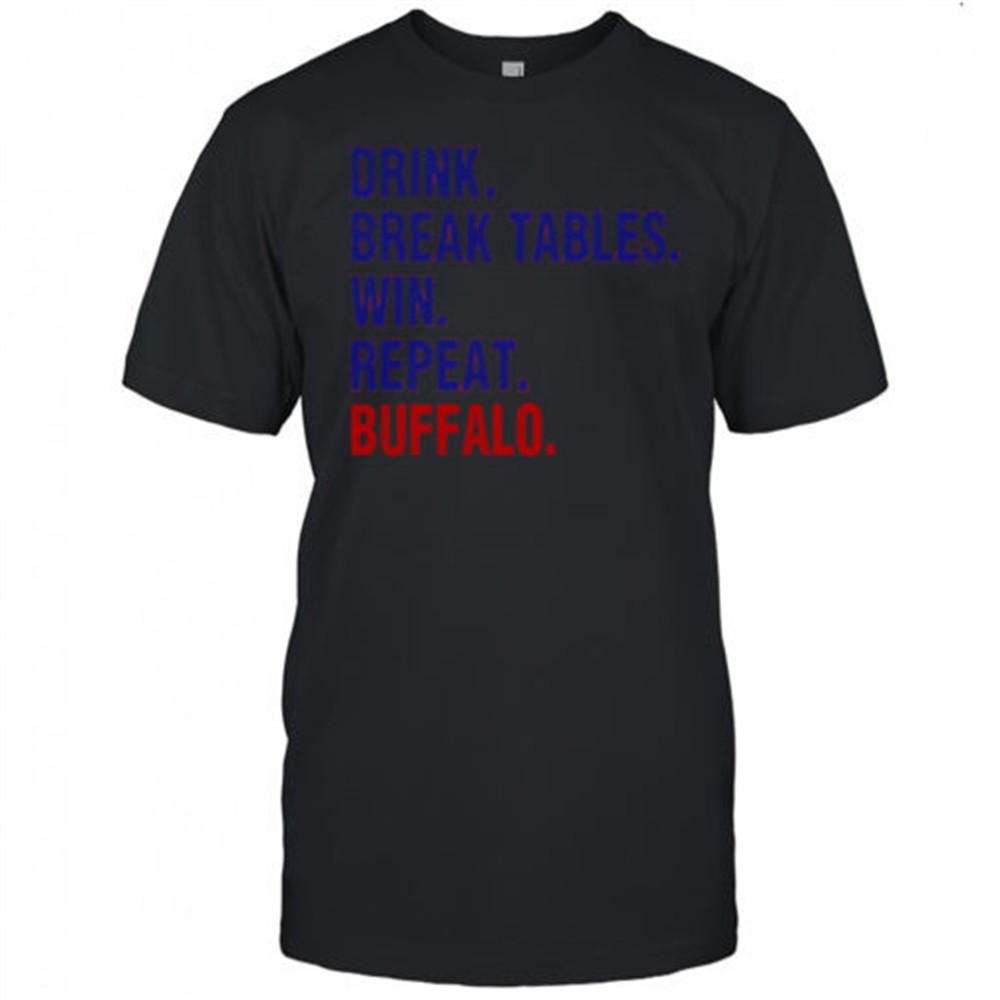 buffalo-bills-drink-break-tables-win-repeat-buffalo-nfl-football-fan-shirt-8zpoio6t Buffalo Bills drink break tables win repeat Buffalo NFL football fan shirt