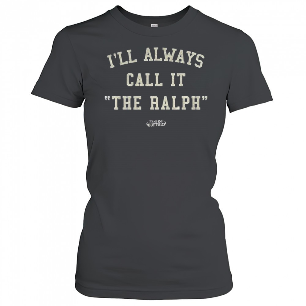 buffalo-bills-ill-always-call-it-the-ralph-shirt-nmrp3eea Buffalo Bills Ill always call it the ralph shirt
