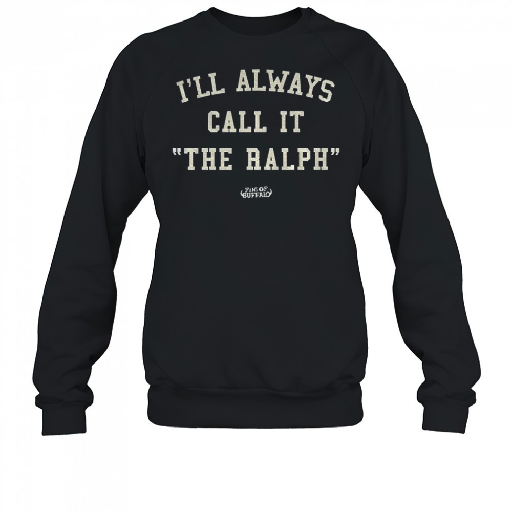 buffalo-bills-ill-always-call-it-the-ralph-shirt-nmrp3eea Buffalo Bills Ill always call it the ralph shirt