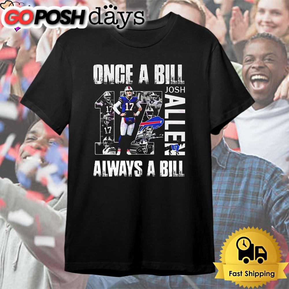Buffalo Bills Josh Allen Once A Bill Always A Bill T Shirt