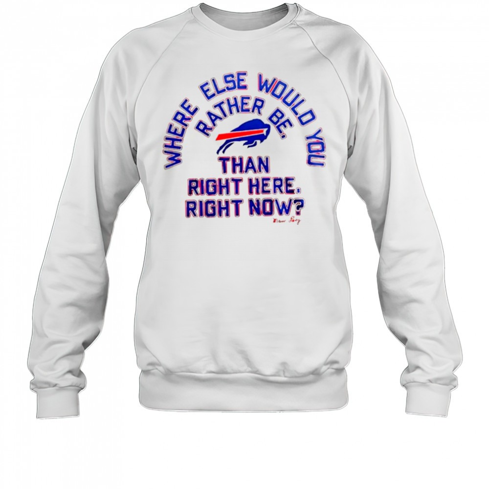 buffalo-bills-where-else-would-you-rather-be-than-right-here-right-now-marv-levy-fkehmu34 Buffalo Bills where else would you rather be than right here right now Marv Levy signature shirt