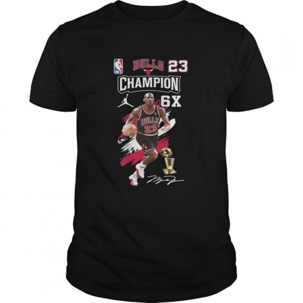 bulls-23-champion-6x-michael-jordan-signature-shirt-xwiu1d6s Bulls 23 Champion 6X Michael Jordan signature shirt