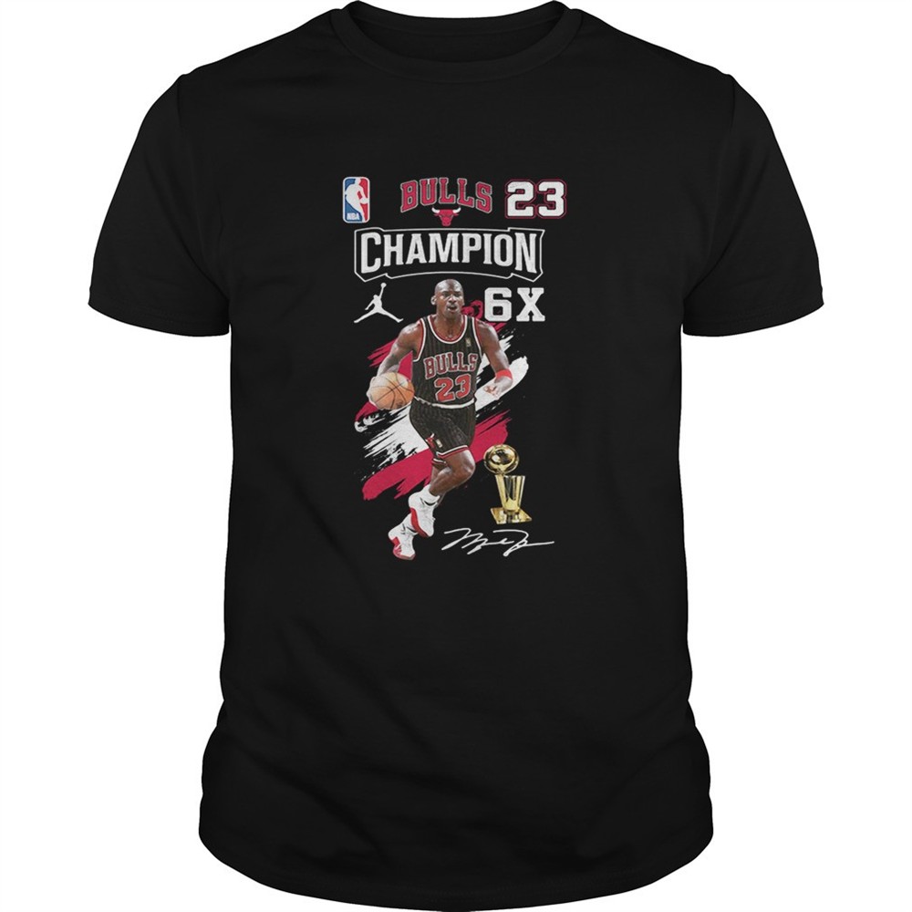 bulls-23-champion-6x-michael-jordan-signature-shirt-xwiu1d6s Bulls 23 Champion 6X Michael Jordan signature shirt