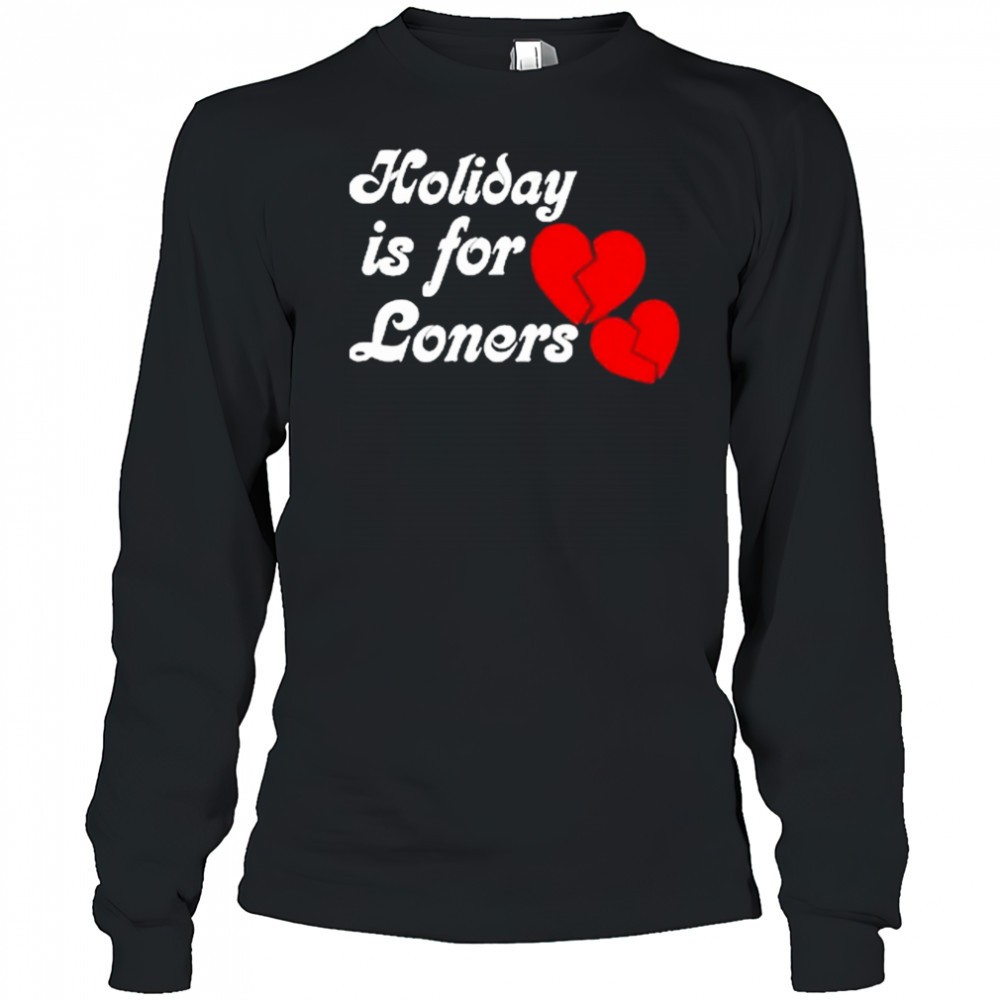 bump-reema-holiday-is-for-loners-heaet-broken-t-shirt-wspfvbyl Bump Reema Holiday is For Loners Heaet Broken T-Shirt